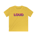 Loud - Kids Tee