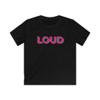 Loud - Kids Tee