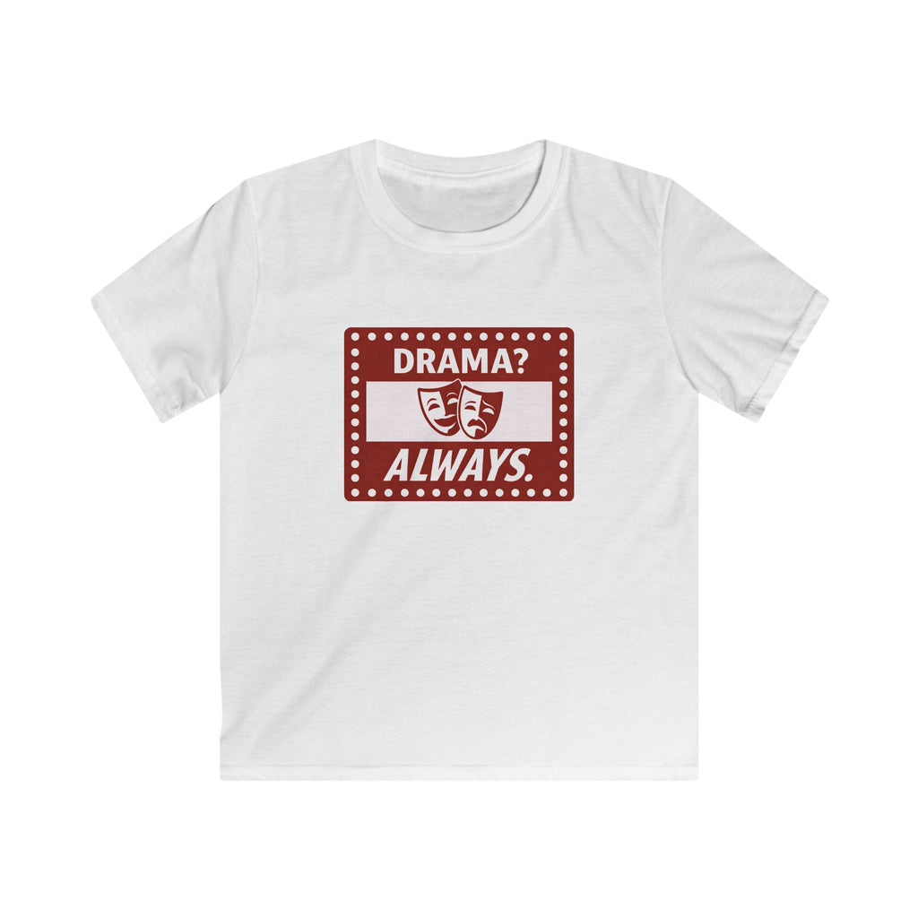 Drama? Always. - Kids Tee