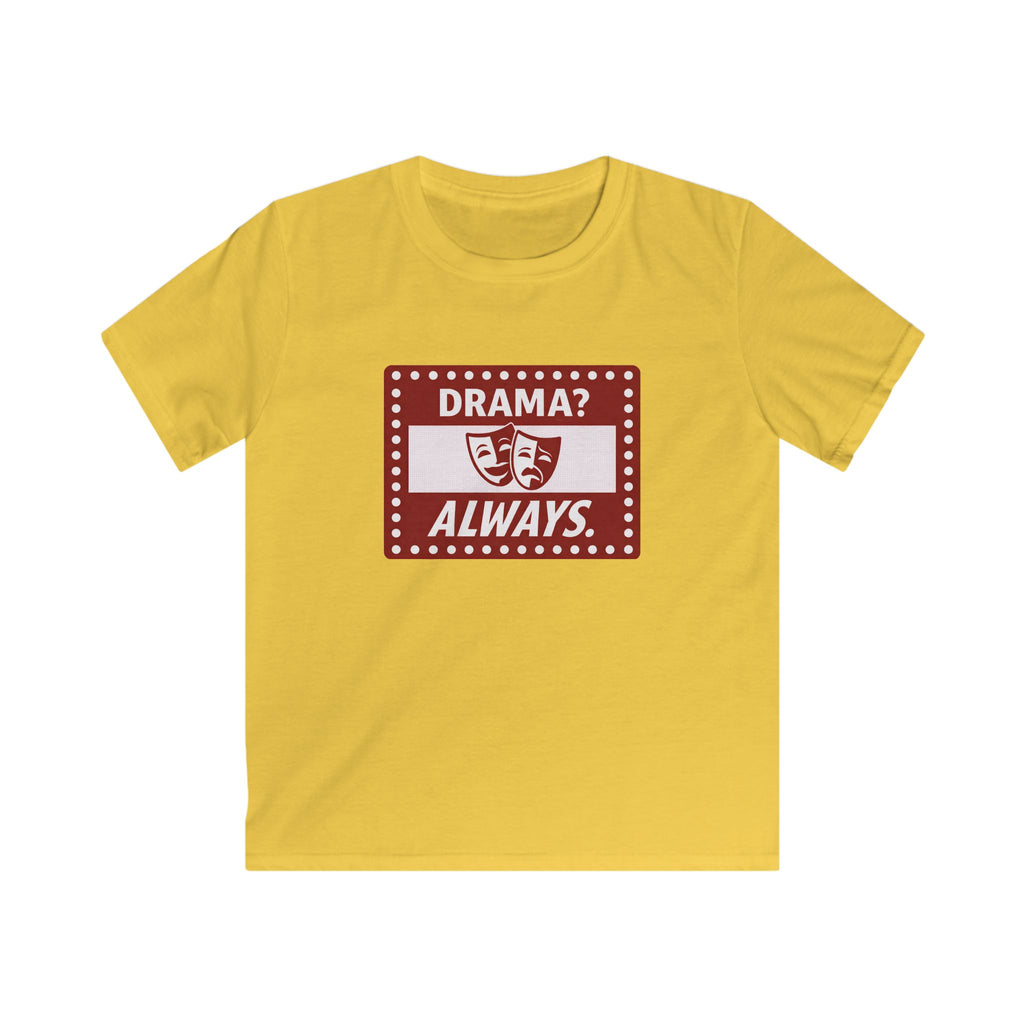 Drama? Always. - Kids Tee