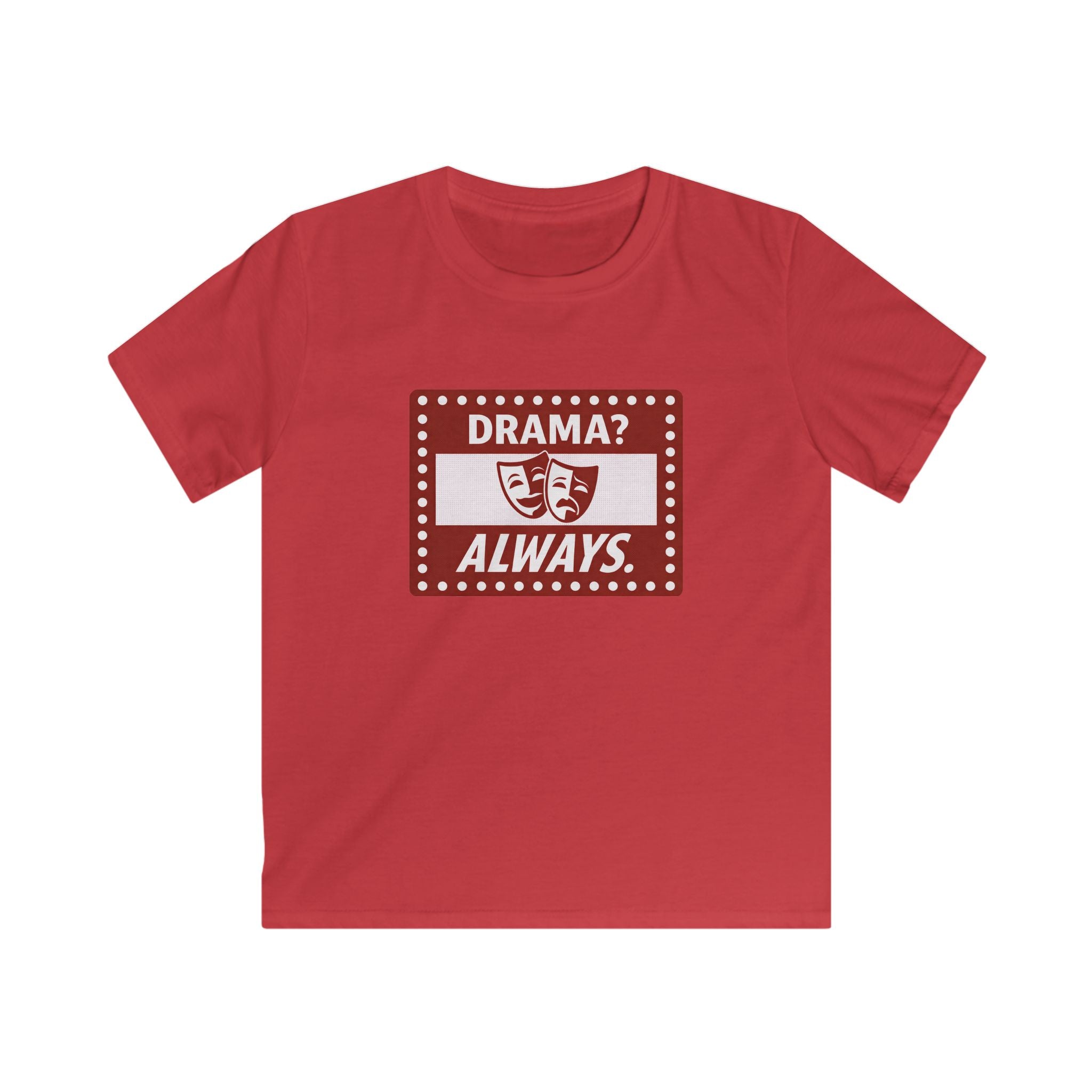 Drama? Always. - Kids Tee