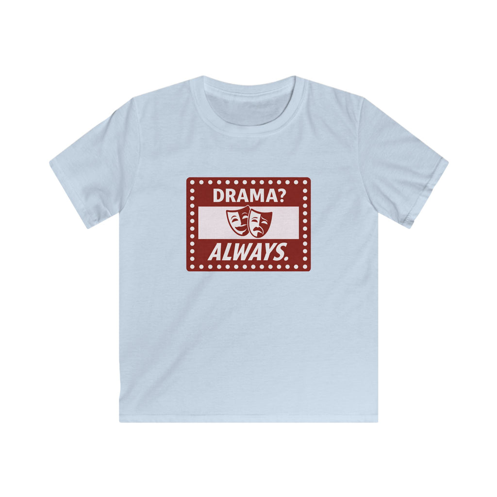 Drama? Always. - Kids Tee
