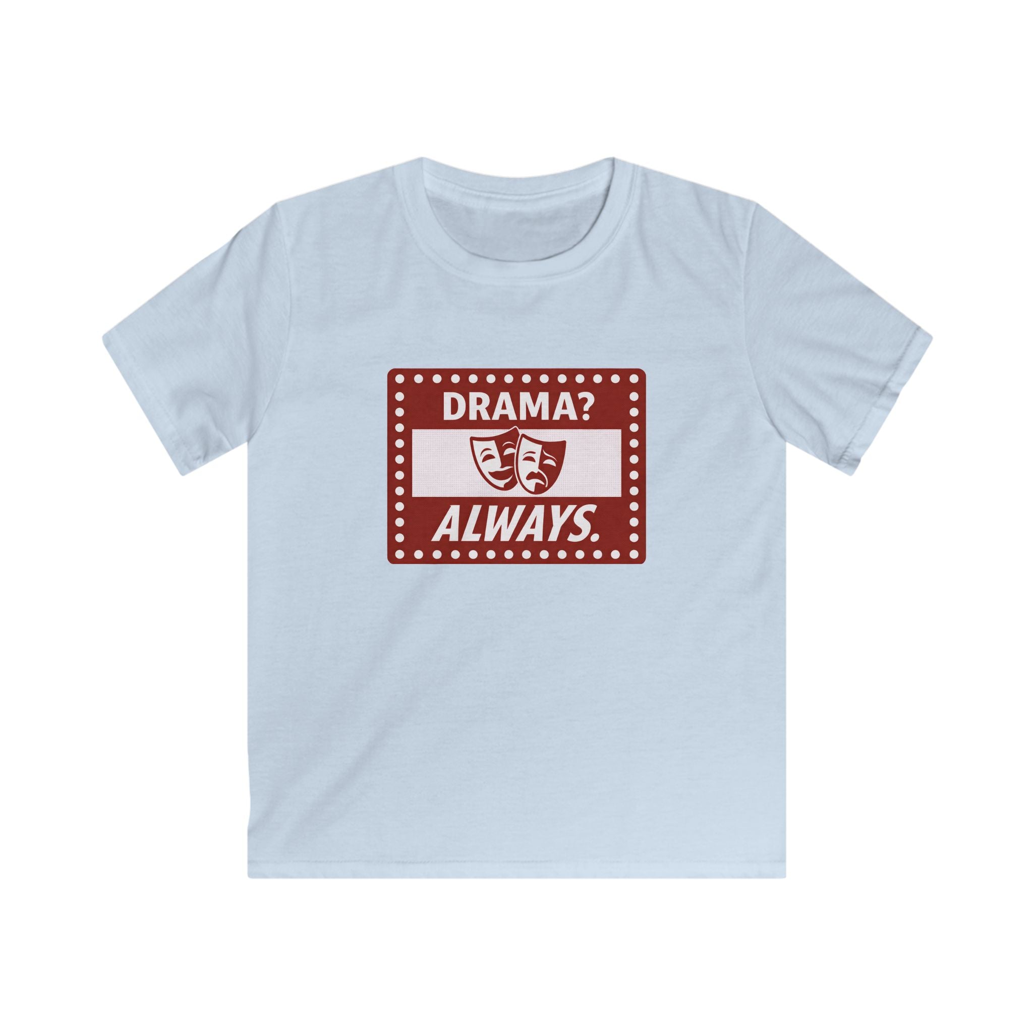 Drama? Always. - Kids Tee
