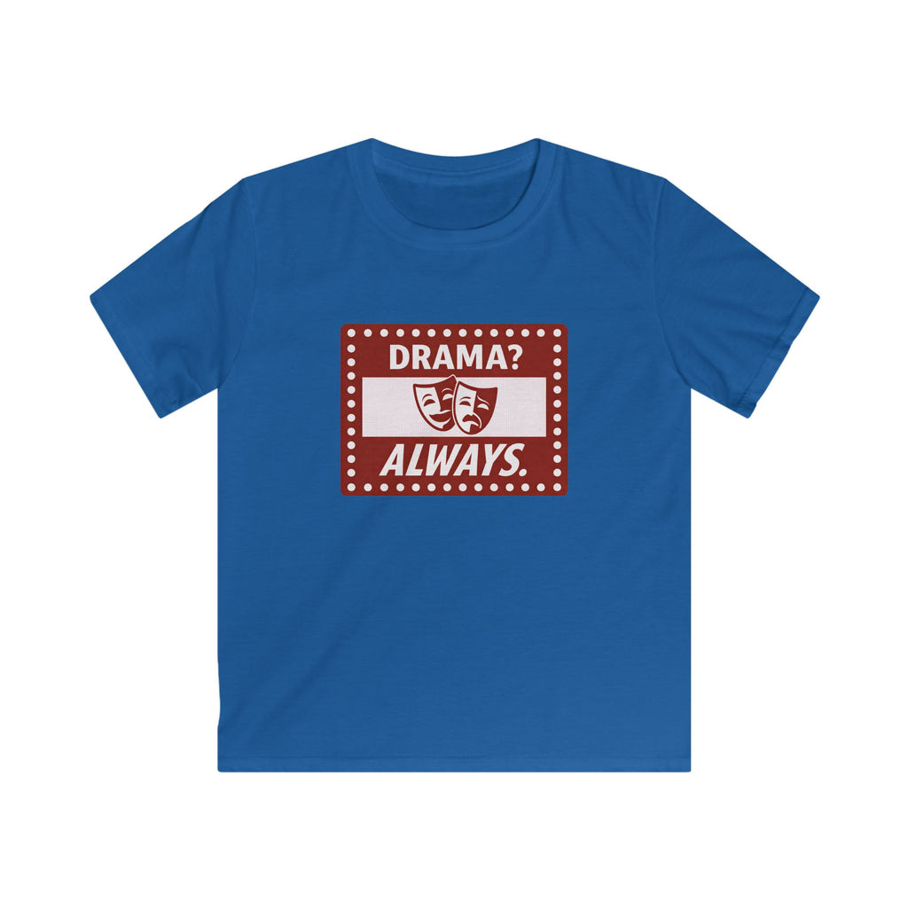 Drama? Always. - Kids Tee