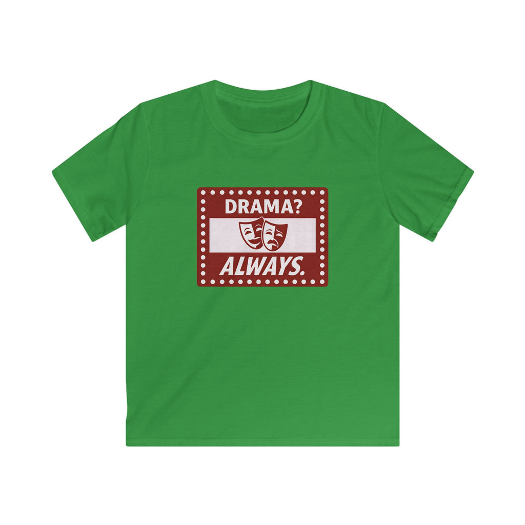 Drama? Always. - Kids Tee