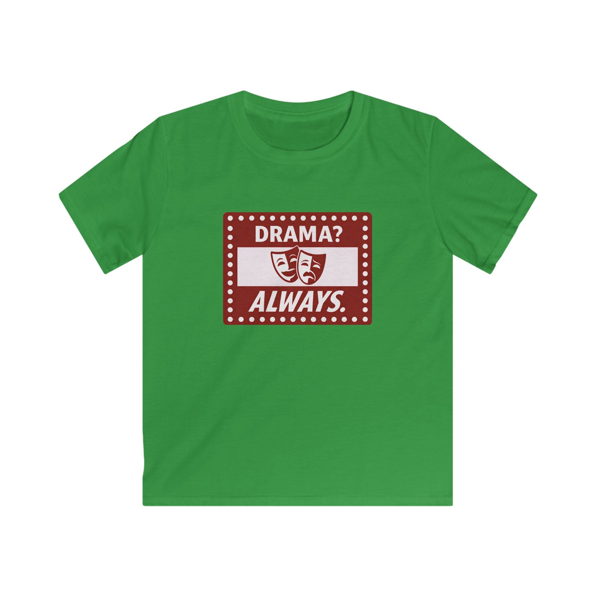 Drama? Always. - Kids Tee