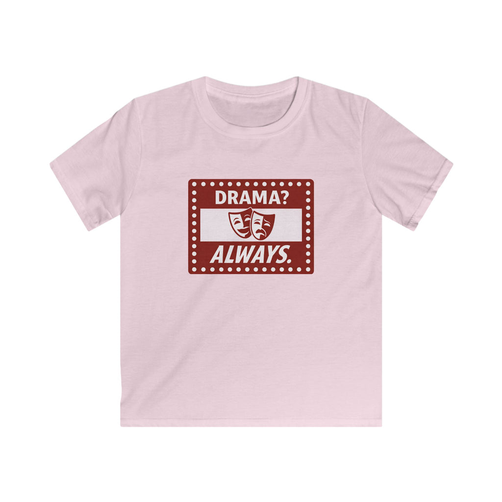 Drama? Always. - Kids Tee