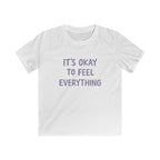 It's Okay To Feel Everything - Kids Tee
