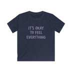 It's Okay To Feel Everything - Kids Tee