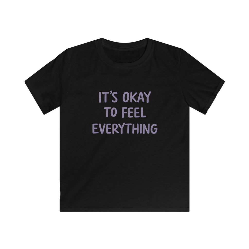 It's Okay To Feel Everything - Kids Tee