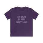 It's Okay To Feel Everything - Kids Tee