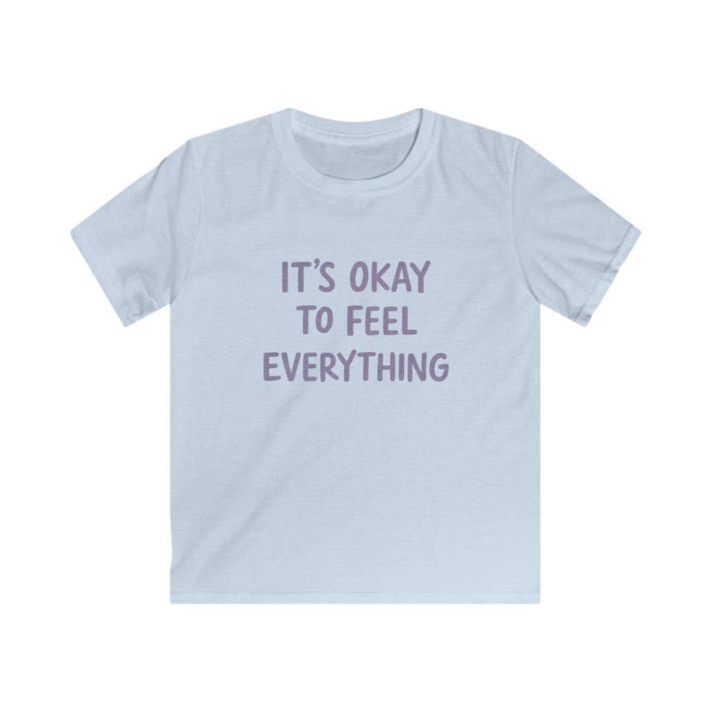 It's Okay To Feel Everything - Kids Tee