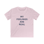 My Feelings Are Real - Kids Tee