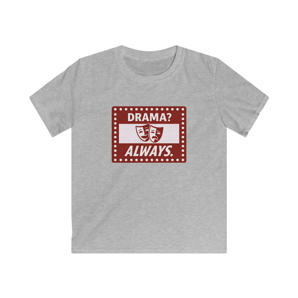 Drama? Always. - Kids Tee