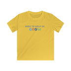 Here To Help Us Grow - Kids Tee