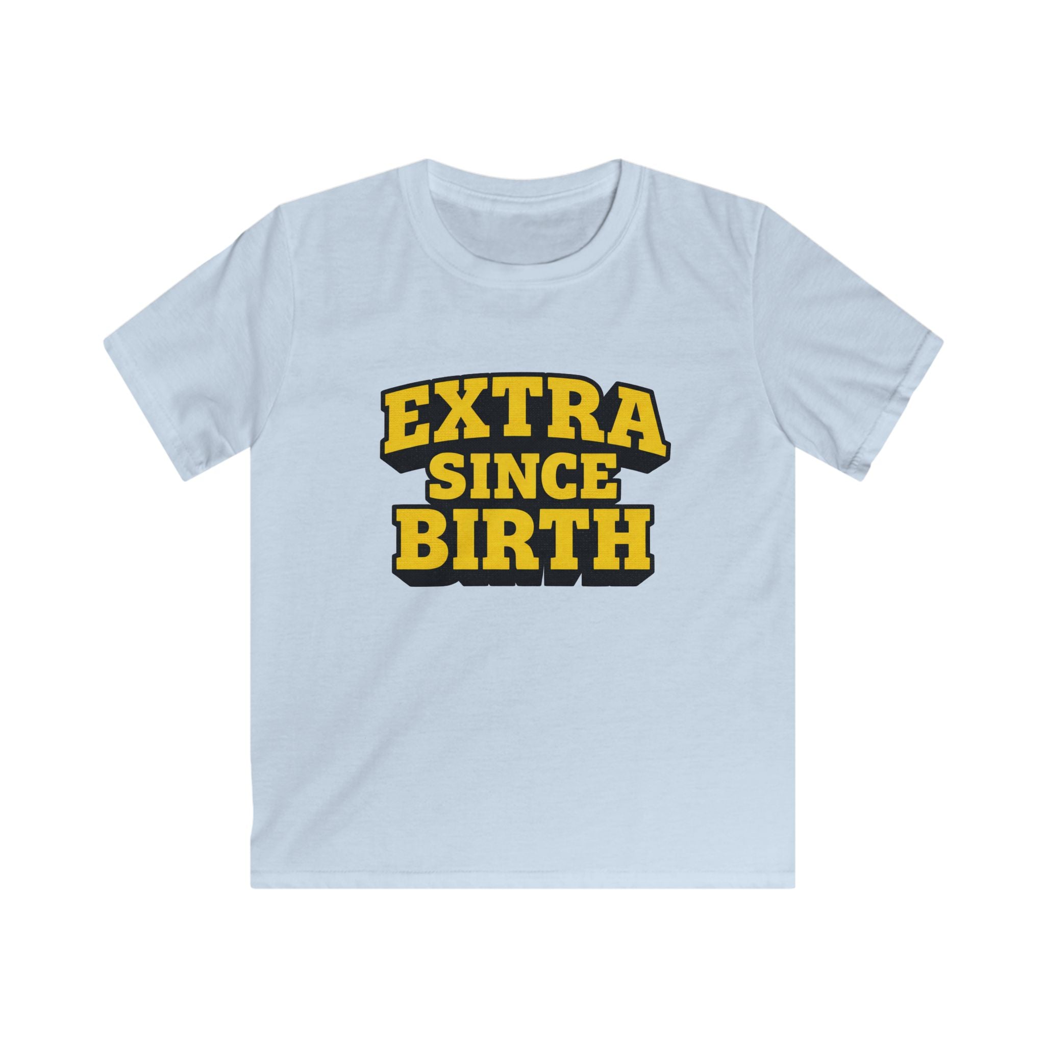 Extra Since Birth - Kids Tee