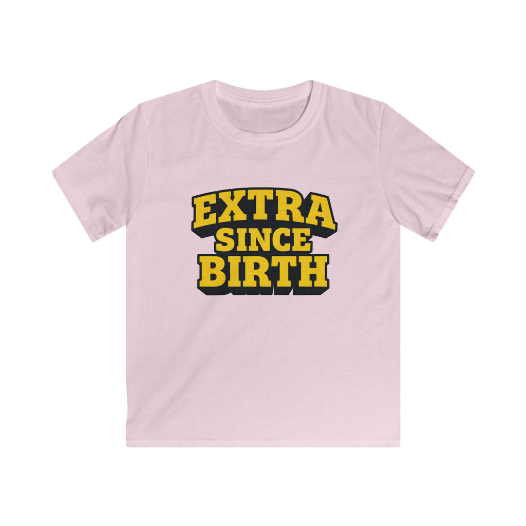 Extra Since Birth - Kids Tee