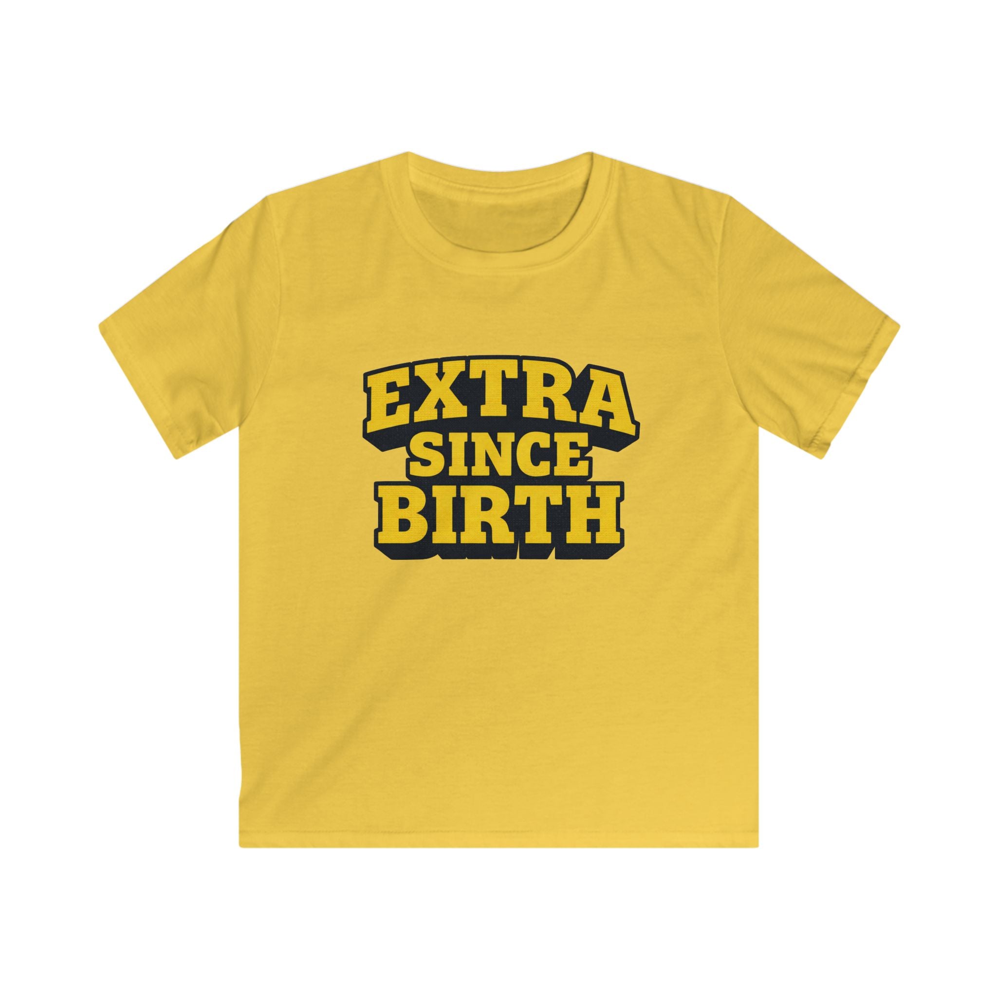 Extra Since Birth - Kids Tee