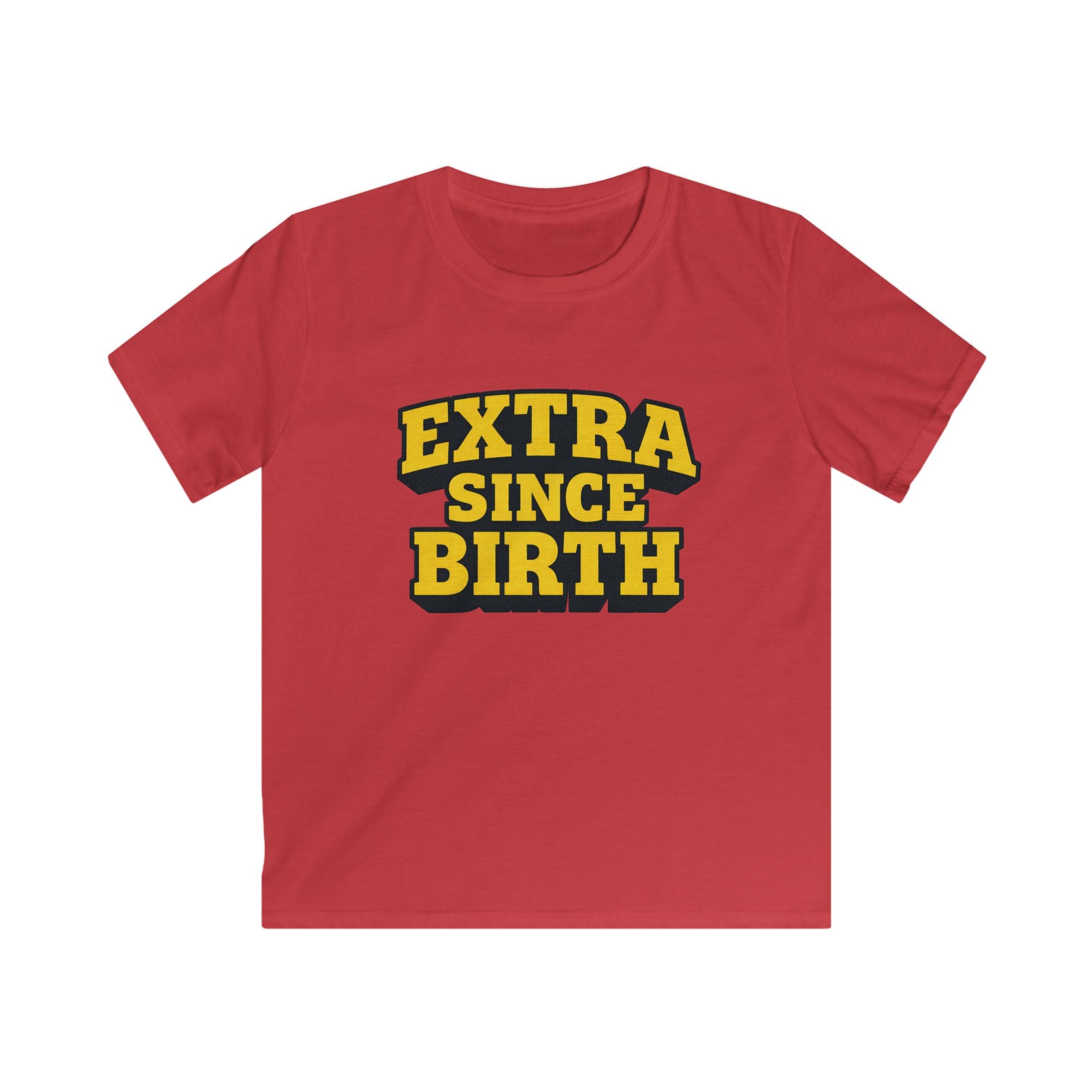 Extra Since Birth - Kids Tee
