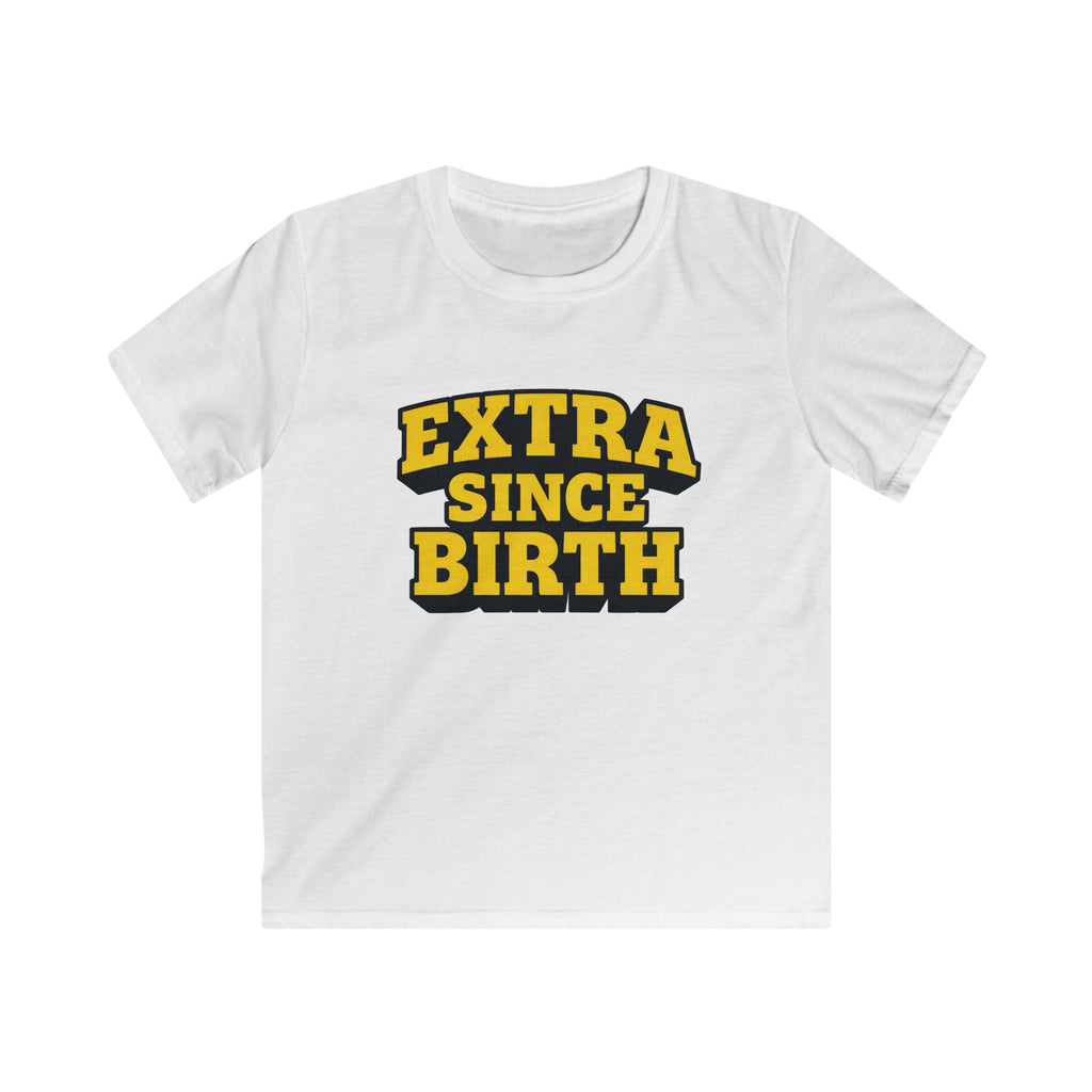 Extra Since Birth - Kids Tee