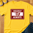Drama? Always. - Kids Tee