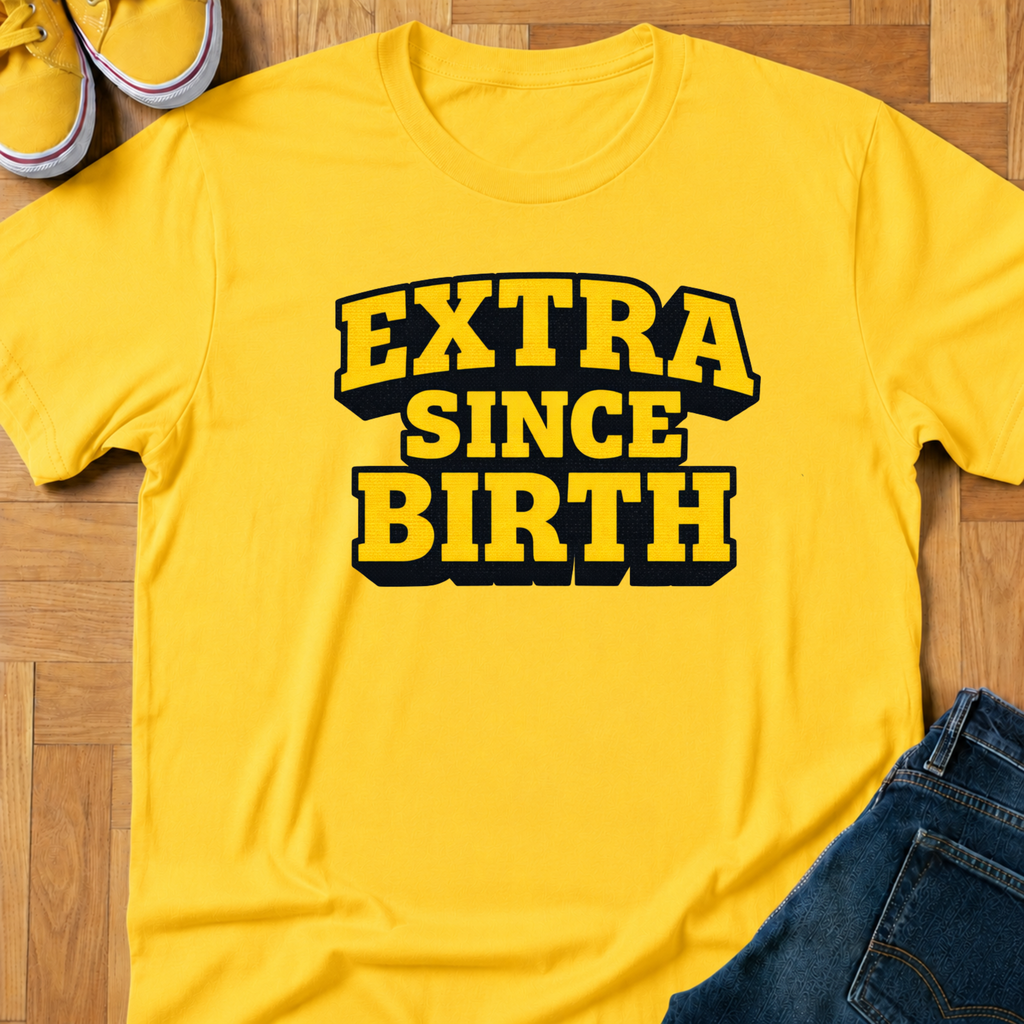Extra Since Birth - Kids Tee