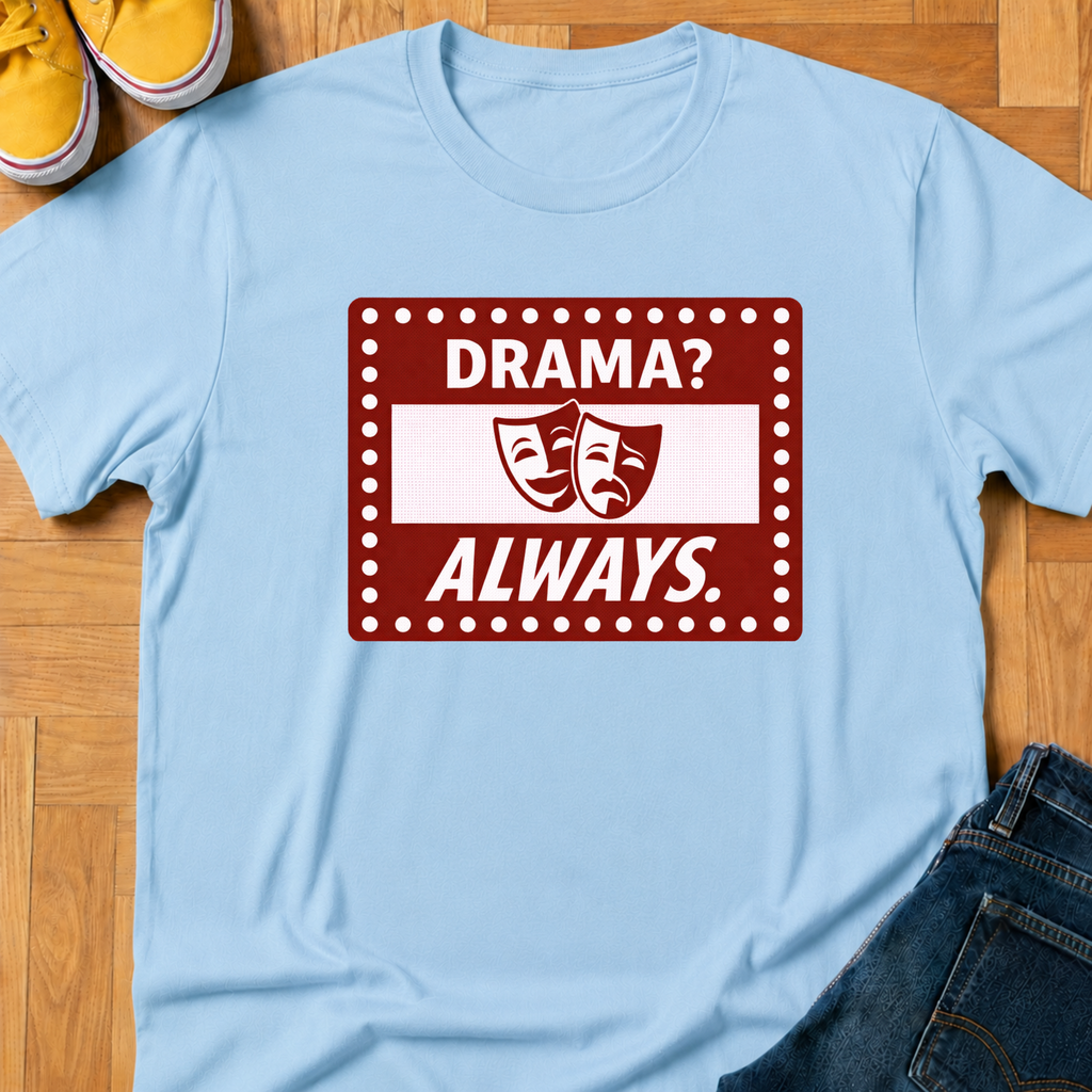 Drama? Always. - Kids Tee