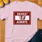 Drama? Always. - Kids Tee