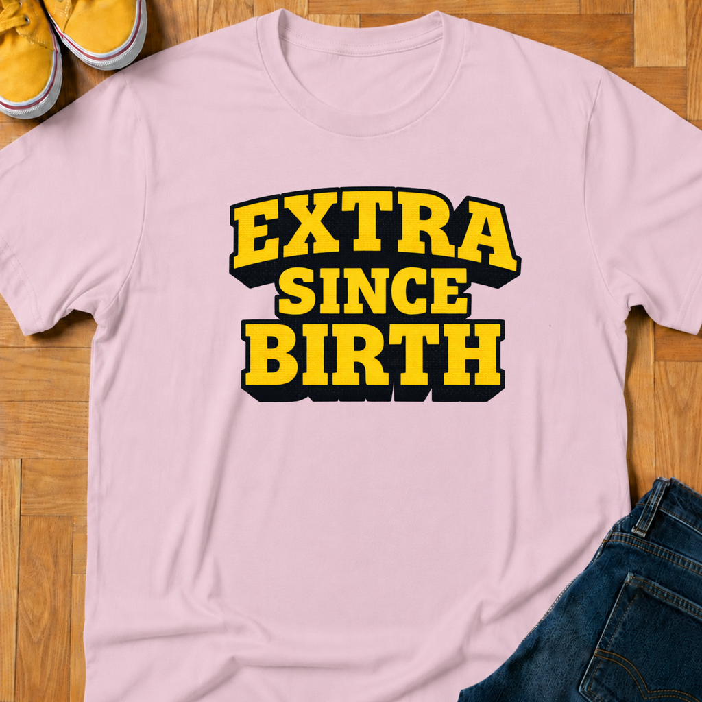 Extra Since Birth - Kids Tee