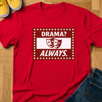 Drama? Always. - Kids Tee