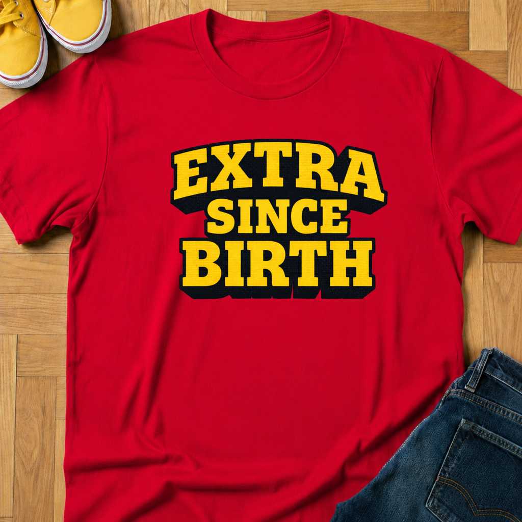 Extra Since Birth - Kids Tee