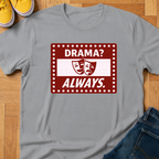 Drama? Always. - Kids Tee