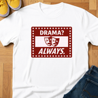 Drama? Always. - Kids Tee