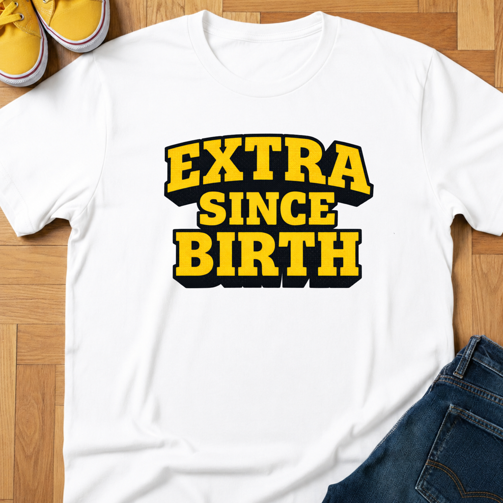 Extra Since Birth - Kids Tee